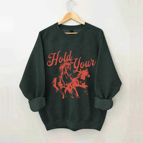 Hold Your Horses Trendy Cowgirl Sweatshirt