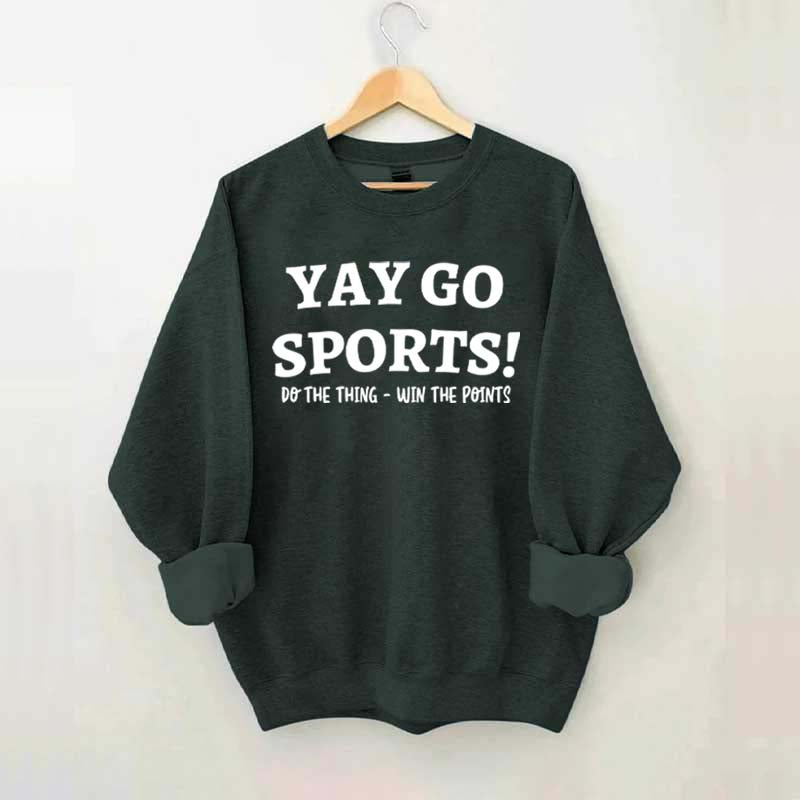 Go Team Sports Yay Funny Sweatshirt