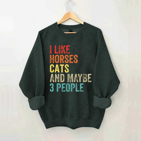 I Like Horses Cats And Maybe 3 People Sweatshirt