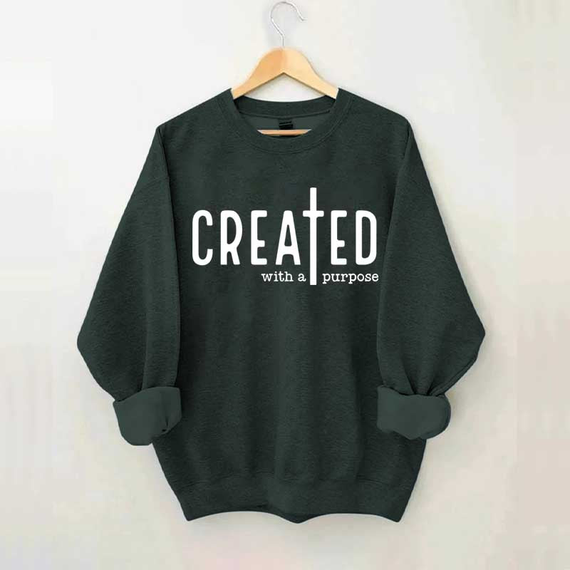 Created With A Purpose Sweatshirt