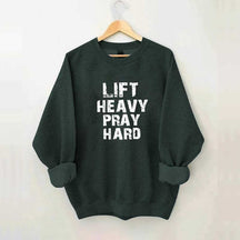 Faith Workout Lift Heavy Pray Hard Sweatshirt