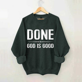 Done God Is Good Sweatshirt