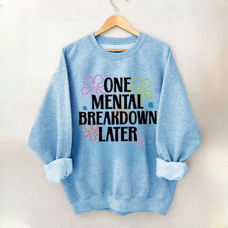 One Mental Breakdown Later Floral Sweatshirt