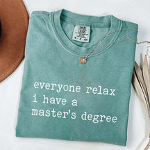 Everyone Relax I Have A Master's Degree Graduation T-Shirt