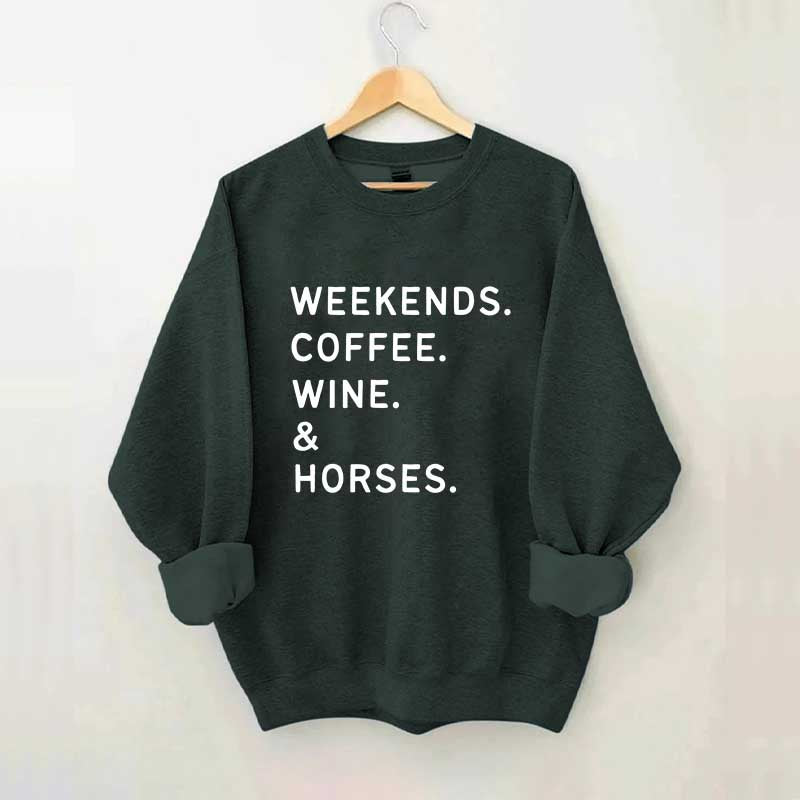 Weekend Coffee Horses Wine Sweatshirt