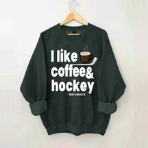 I Like Coffee And Hockey Sweatshirt