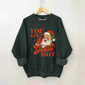 Vintage Santa You Ain't Gettin Sweatshirt