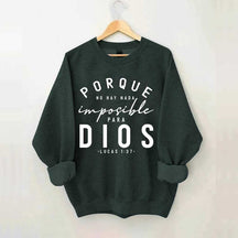 Porque No Hay Nada Imposible DIOS Sweatshirt