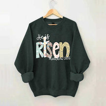 He Is Risen Matthew 28:6 Sweatshirt