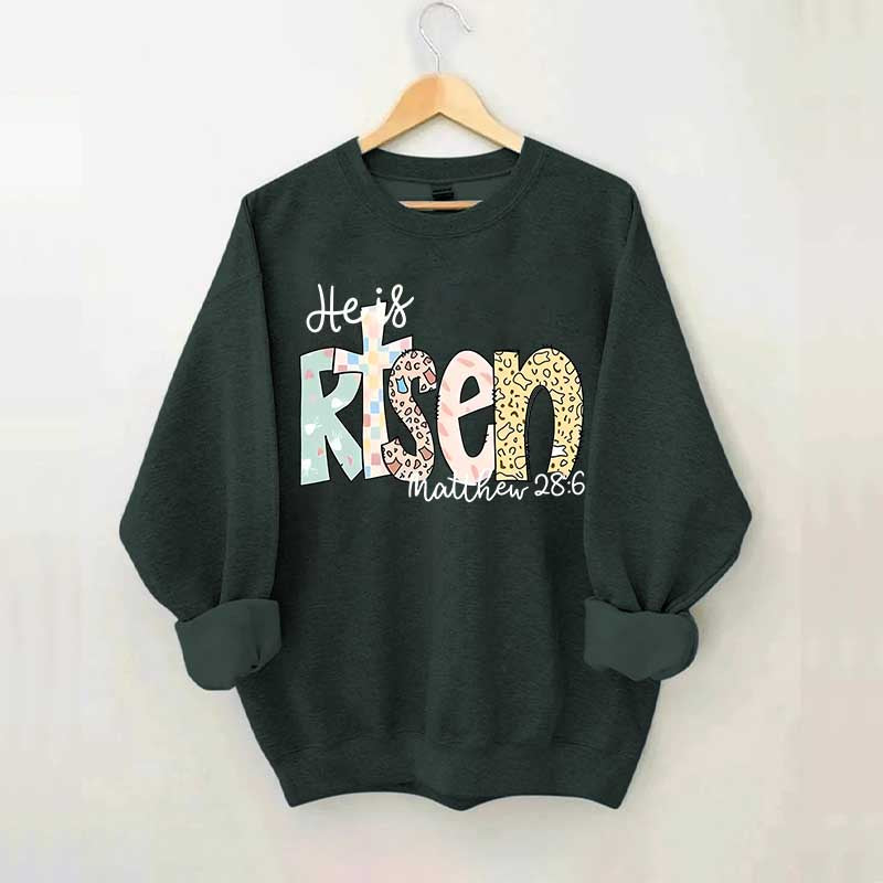 He Is Risen Matthew 28:6 Sweatshirt