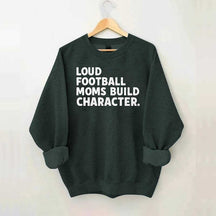 Retro Loud Football Moms Build Character Sweatshirt