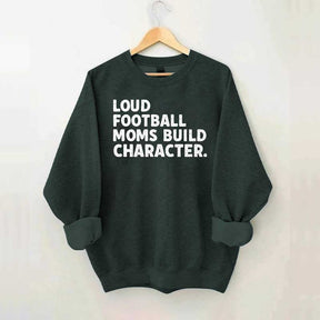 Retro Loud Football Moms Build Character Sweatshirt