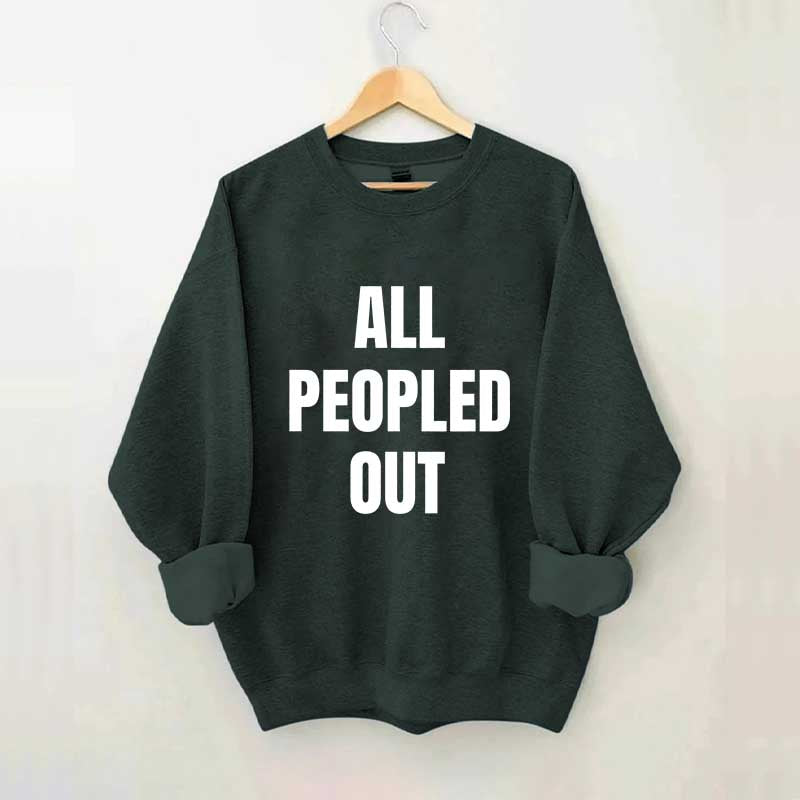 All Peopled Out Sweatshirt