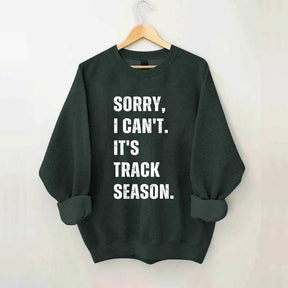 Sorry I Can't It's Track Season Sweatshirt