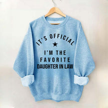 It's Official I'm The Favorite Daughter in Law Sweatshirt