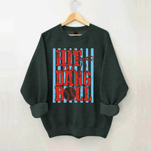 Hit the Dang Ball Baseball Sweatshirt