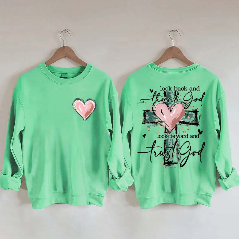 Look Back And Thank God Look Forward And Trust God Sweatshirt