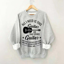 All I Need This Guitar Sweatshirt