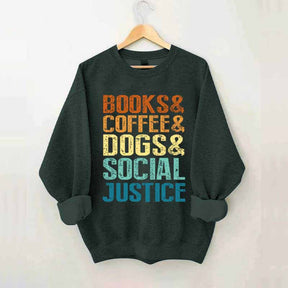 Books Coffee Dogs Social Justice, Dog Lover Sweatshirt