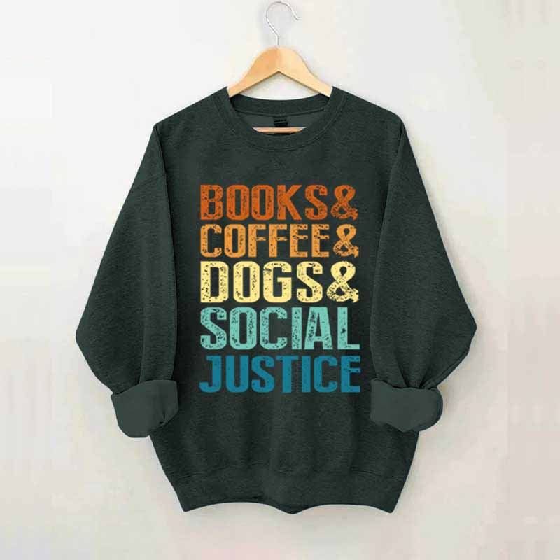 Books Coffee Dogs Social Justice, Dog Lover Sweatshirt