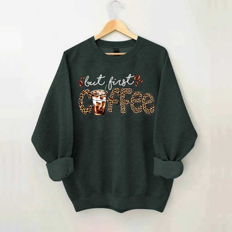 But First Coffee Leopard Sweatshirt