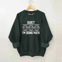 Quiet I'm Doing Math Gym Sweatshirt