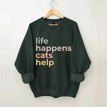 Life Happens Cats Help Sweatshirt