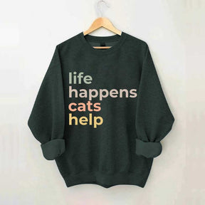 Life Happens Cats Help Sweatshirt