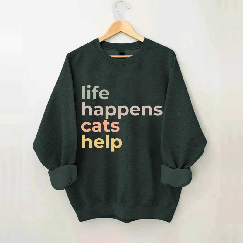 Life Happens Cats Help Sweatshirt