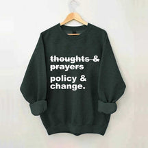 Thoughts And Prayers Policy And Change Sweatshirt