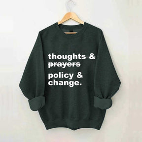 Thoughts And Prayers Policy And Change Sweatshirt