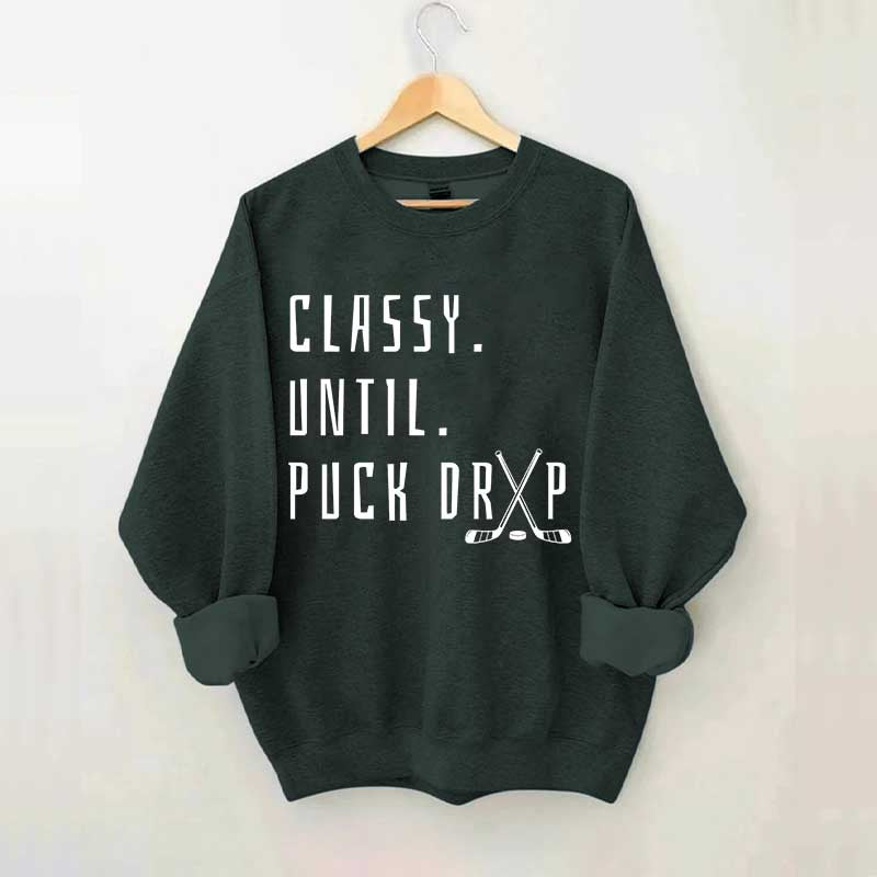 Cute Classy Until Puck Drop Sweatshirt