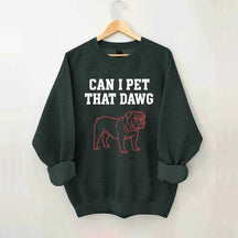 Can I Pet That Dawg Comfort Colors Sweatshirt
