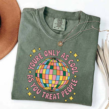 You're Only As Cool As You Treat People Affirmation T-Shirt