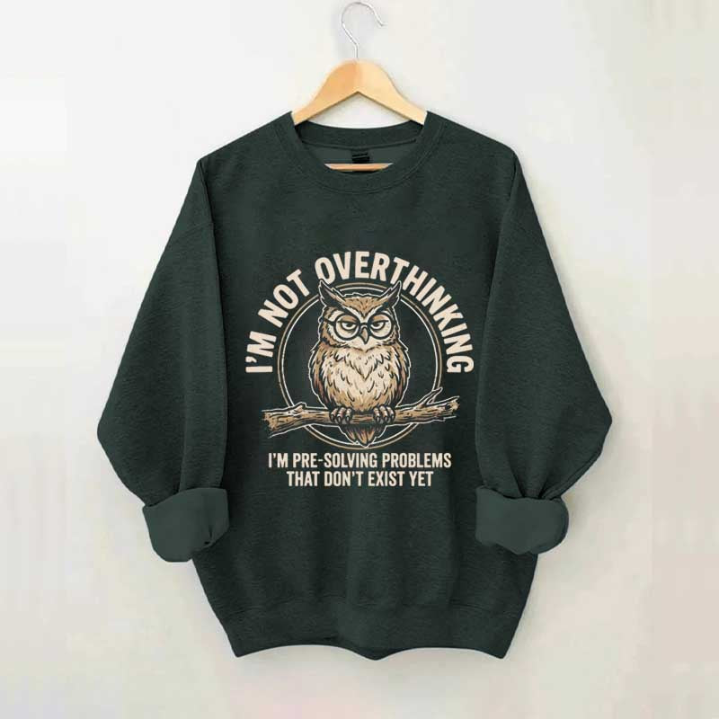I'm Not Overthinking Owl Sweatshirt