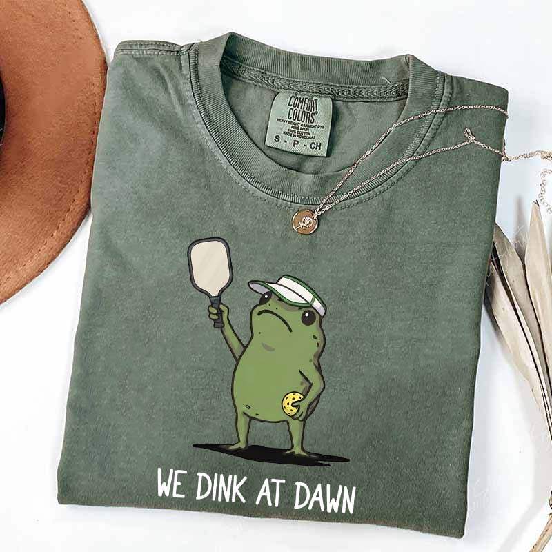 We Dink At Dawn Pickle Ball T-Shirt