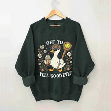 Off To Yell Good Eye Softball Goose Sweatshirt