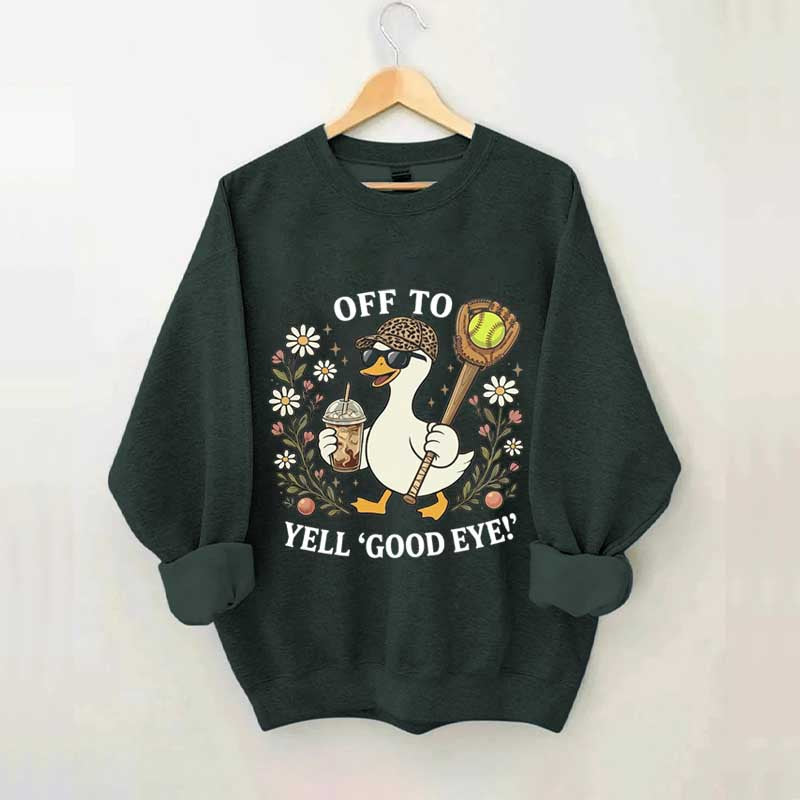 Off To Yell Good Eye Softball Goose Sweatshirt