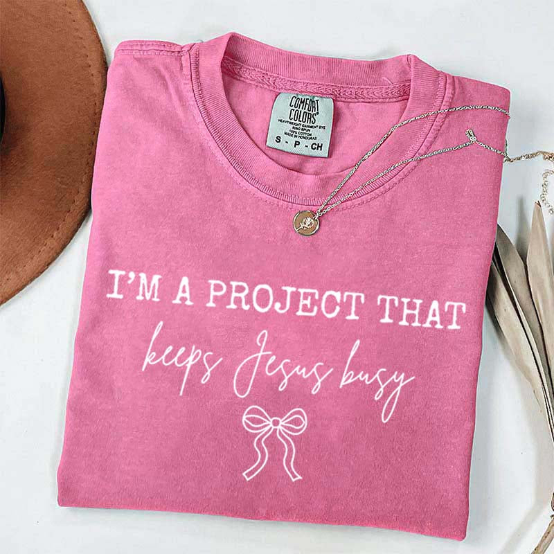 I'm Project That Keeps Jesus Busy T-Shirt