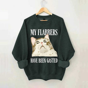 My Flabbers Have Been Gasted Sweatshirt