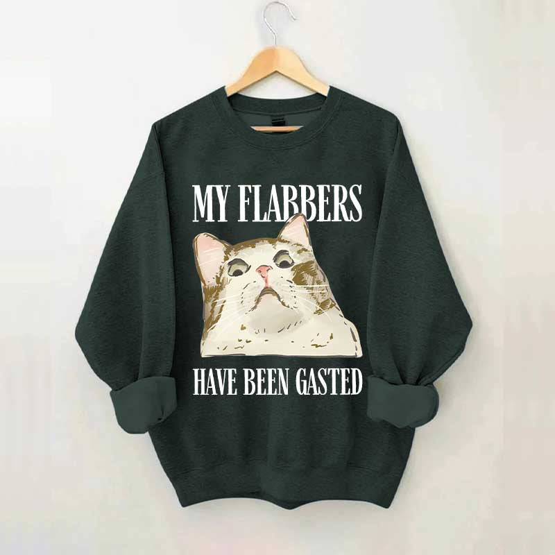My Flabbers Have Been Gasted Sweatshirt