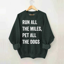 Run All The Miles Pet All The Dogs Sweatshirt