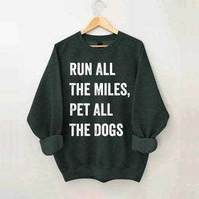Run All The Miles Pet All The Dogs Sweatshirt