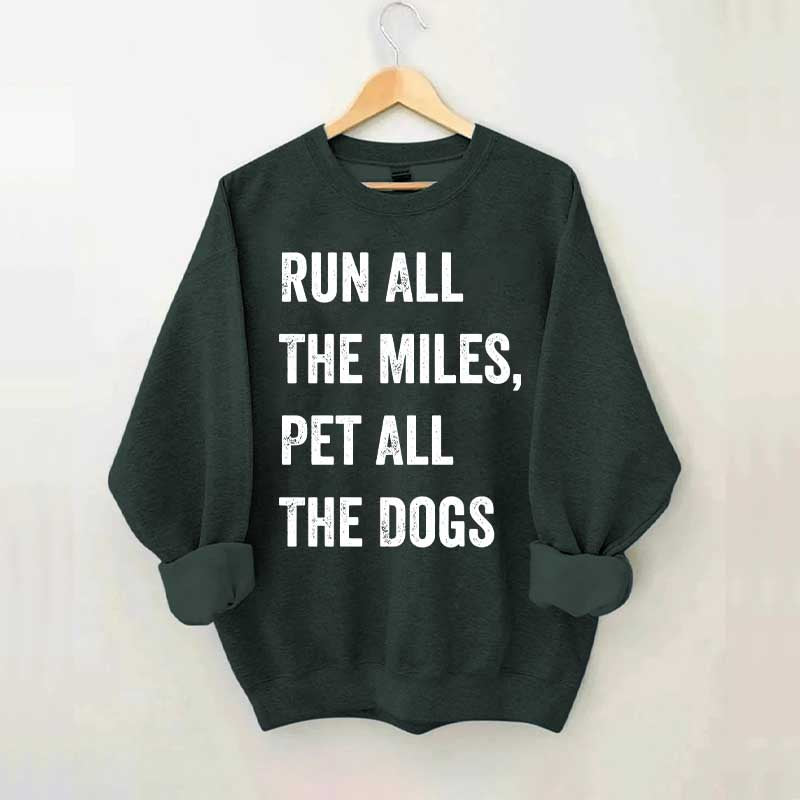 Run All The Miles Pet All The Dogs Sweatshirt