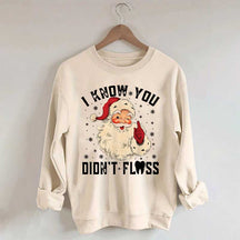 I Know You Didn't Floss Sweatshirt