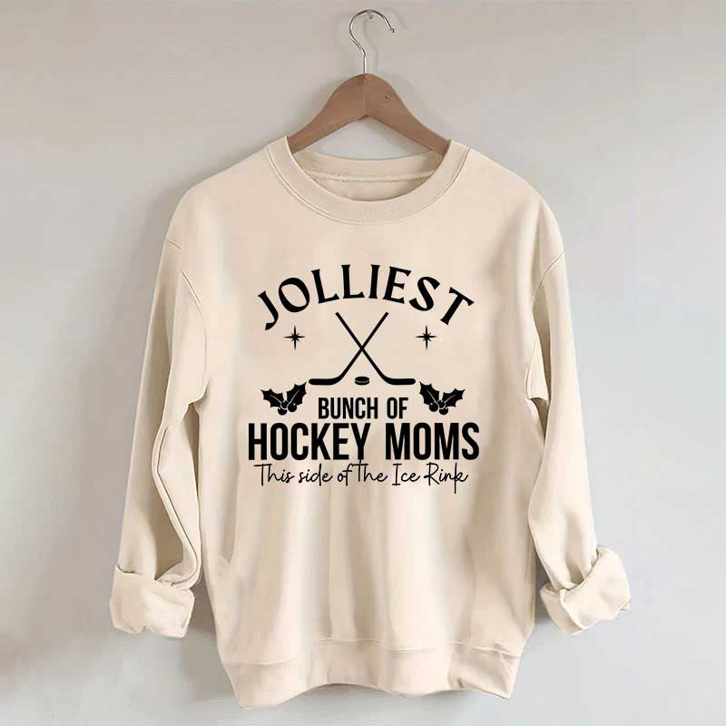 Jolliest Bunch Of Hockey Moms This Side Of The Ice Rink Sweatshirt