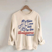 Take Me Out To The Ballgame Sweatshirt