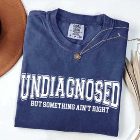 Undiagnosed But Something Ain¡¯t Right Simple T-Shirt