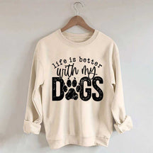 Life Is Better With My Dogs Pet Sweatshirt