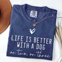 Cute Life Is Better With A Dog T-Shirt